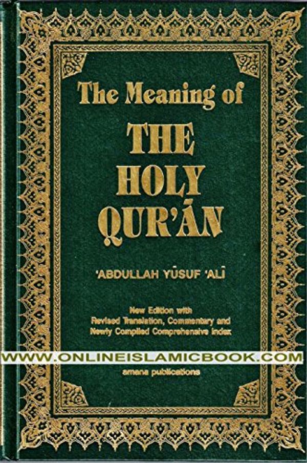 Cover Art for B006EFSOTE, (THE MEANING OF THE HOLY QUR'AN ENGLISH/ARABIC: NEW EDITION WITH ARABIC TEXT AND REVISED TRANSLATION, COMMENTARY AND NEWLY COMPILED COMPREHENSIVE INDEX) BY ALI, ABDULLAH YUSUF(AUTHOR)Hardcover Nov-2002 by AbdullahYusufAli