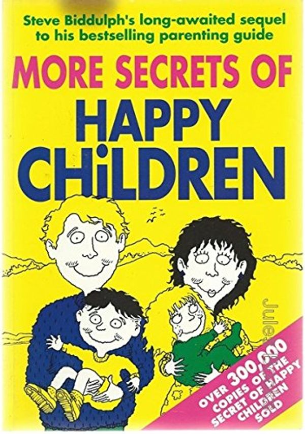 Cover Art for 9781863781497, More Secrets of Happy Children by Steve Biddulph