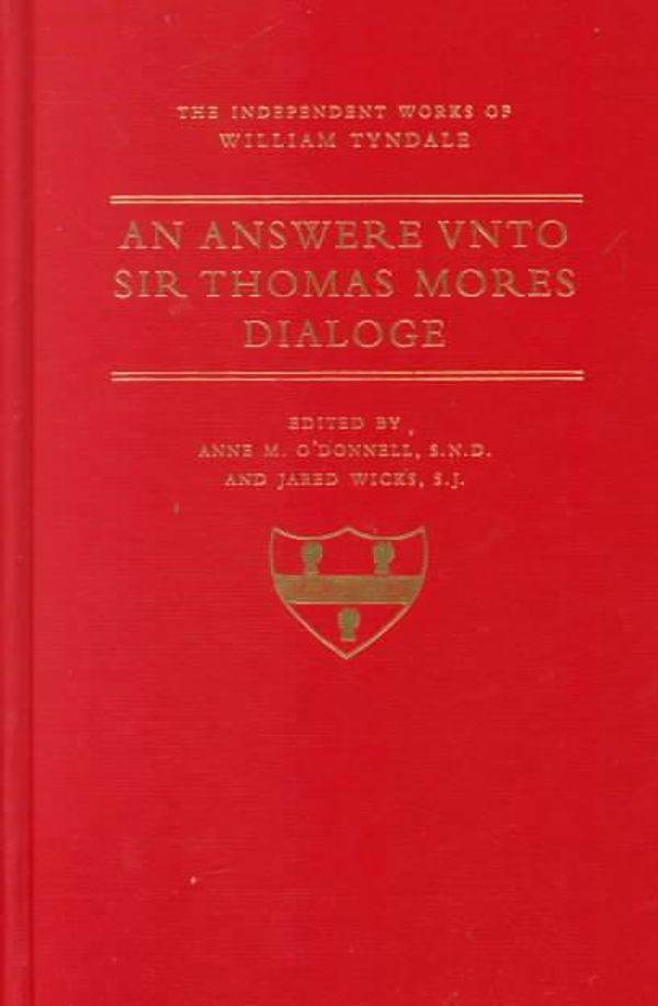 Cover Art for 9780813208206, An Answer Vnto Sir Thomas More's Dialoge (Tyndale, William, Selections. V. 3.) by William Tyndale