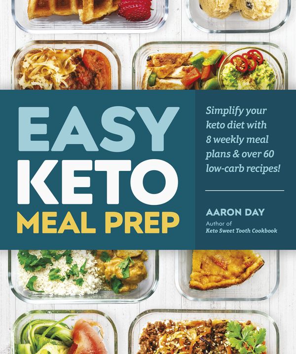 Cover Art for 9781465490087, Easy Keto Meal Prep: Simple Make-Ahead Ketogenic Diet Recipes to Plan Your Weekly Meals by Aaron Day