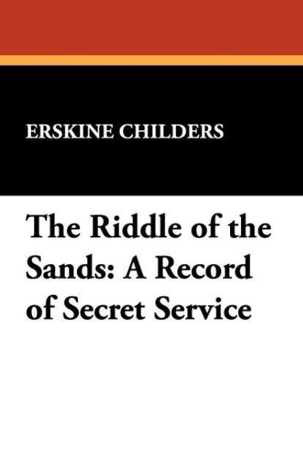 Cover Art for 9781434408457, The Riddle of the Sands by Erskine Childers