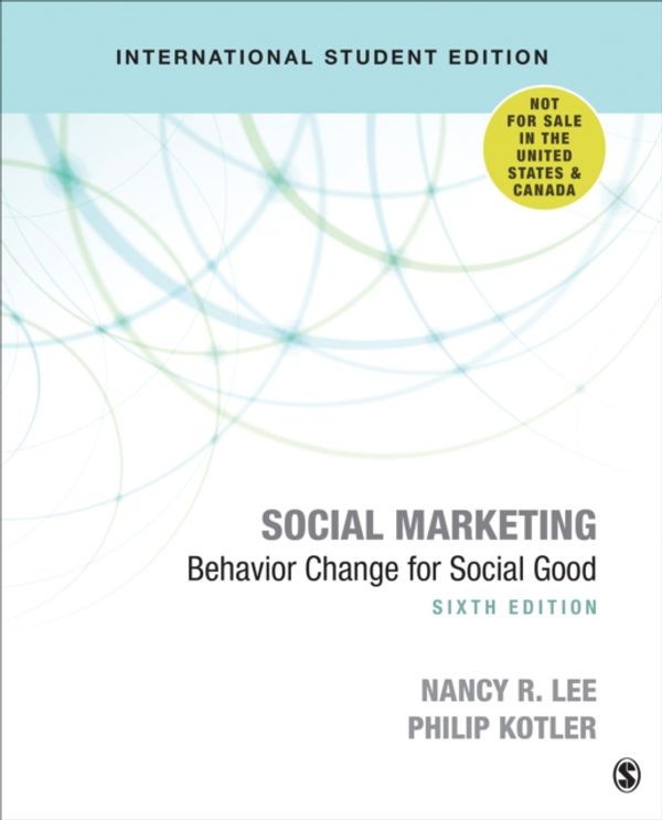 Cover Art for 9781544371863, Social Marketing - International Student Edition: Behavior Change for Social Good by Nancy R. Lee, Philip Kotler