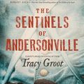 Cover Art for 9781414388991, The Sentinels of Andersonville by Tracy Groot