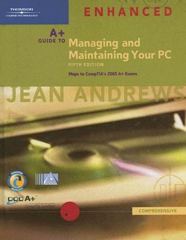 Cover Art for 9781418835576, A+ Guide to Managing and Maintaining Your PC by Jean Andrews