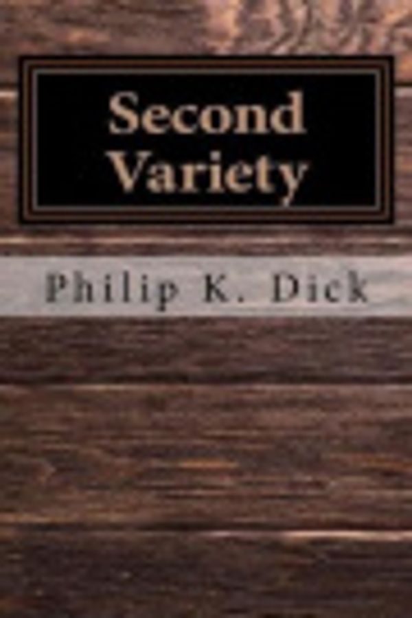 Cover Art for 9781548573300, Second Variety by Philip K. Dick