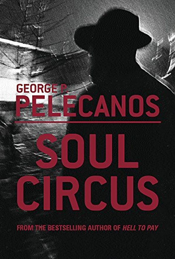 Cover Art for 9780752851907, Soul Circus by Geoge P. Pelecanos