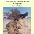 Cover Art for 9781465528551, Great Men and Famous Women (Complete) by Various Authors