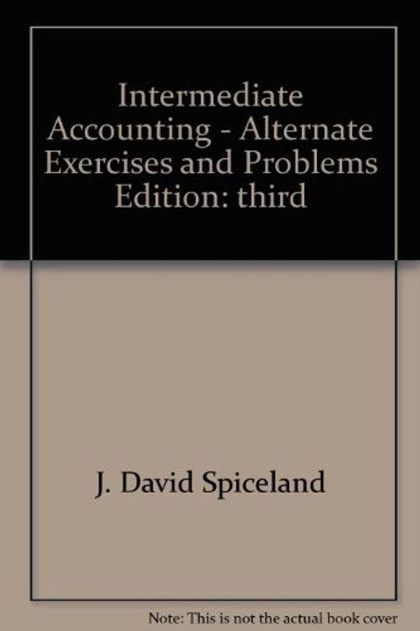 Cover Art for 9780073123448, Alternate Exercises and Problems for Use with Intermediate Accounting Spiceland et al. Updated 3rd Edition by J. David Spiceland; James F Sepe