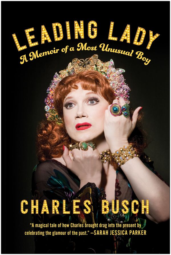 Cover Art for 9781637744147, Leading Lady: A Memoir of a Most Unusual Boy by Charles Busch
