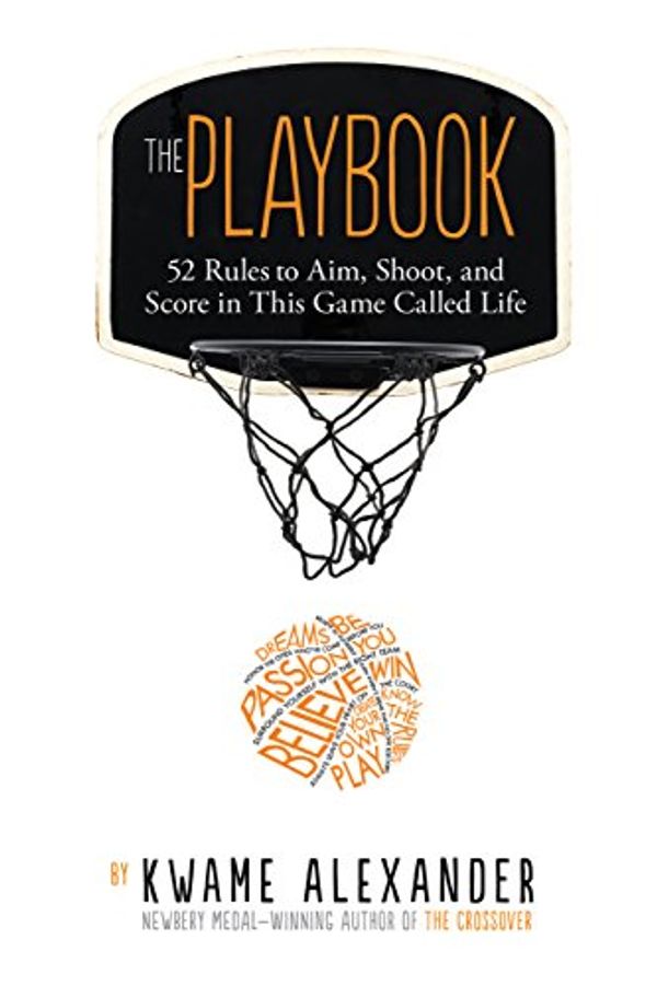 Cover Art for B01I4FPLI8, The Playbook: 52 Rules to Aim, Shoot, and Score in This Game Called Life by Kwame Alexander