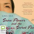 Cover Art for 9781743106297, Snow Flower and the Secret Fan by Lisa See