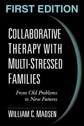 Cover Art for 9781572304901, Collaborative Therapy with Multi-stressed Families by William C. Madsen