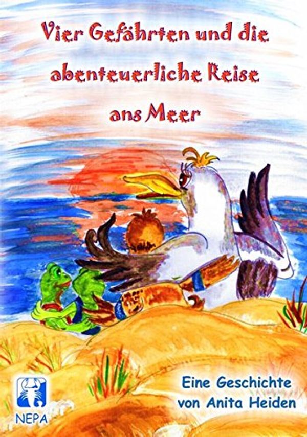 Cover Art for 9783944176437, Vier Gefährten und die abenteuerliche Reise ans Meer by Anita Heiden