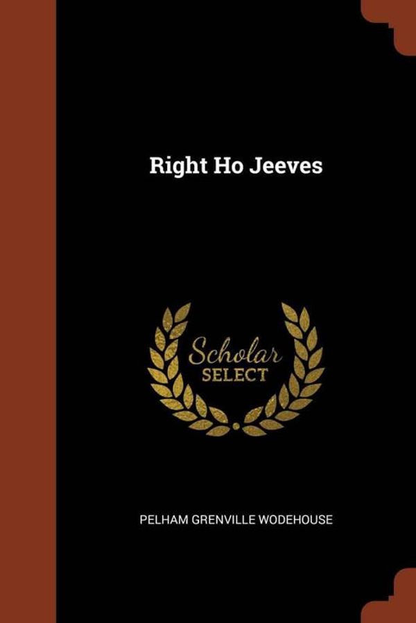 Cover Art for 9781374834699, Right Ho Jeeves by Pelham Grenville Wodehouse