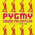 Cover Art for 9780099526971, Pygmy by Chuck Palahniuk