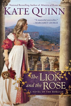 Cover Art for 9780425268766, The Lion and the Rose by Kate Quinn
