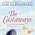 Cover Art for 9780340919811, The Castaways: A 'fab summer read' (The Bookbag) from the Queen of the Summer Novel by Elin Hilderbrand