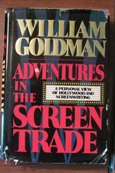 Cover Art for B01FKSA2NQ, Adventures in the Screen Trade: A Personal View of Hollywood and the Screenwriting by William Goldman(1983-03-30) by William Goldman
