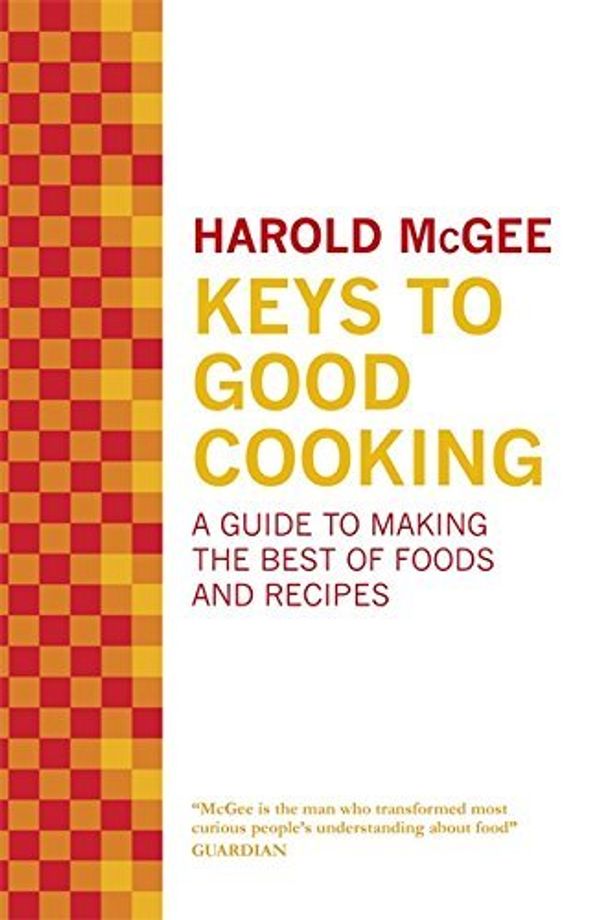 Cover Art for B012HV8RHW, Keys to Good Cooking: A Guide to Making the Best of Foods and Recipes by Harold Mcgee (11-Nov-2010) Hardcover by Harold McGee