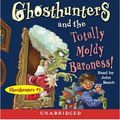 Cover Art for 9780739338810, Ghosthunters and the Totally Moldy Baroness! by Cornelia Funke