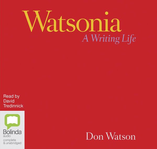 Cover Art for 9781867501343, Watsonia: A Writing Life by Don Watson