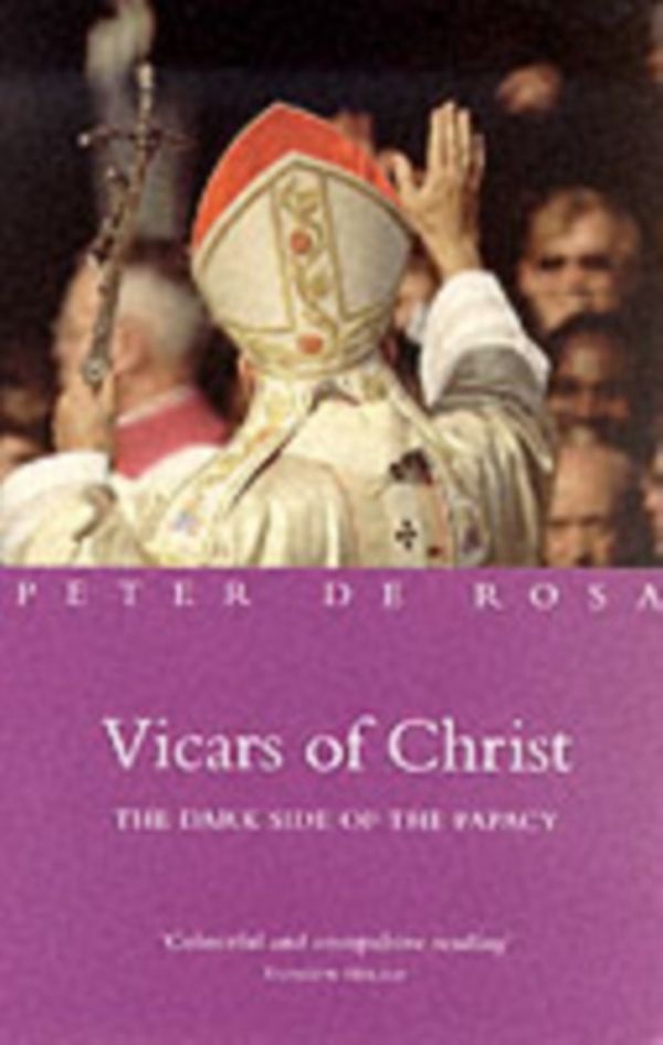 Cover Art for 9781842230008, Vicars of Christ by Peter De Rosa