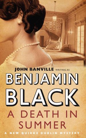Cover Art for 9780330539906, A Death in Summer: Quirke 4 by Benjamin Black