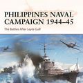 Cover Art for B0C9HM28M2, Philippines Naval Campaign 1944–45: The Battles After Leyte Gulf by Mark Stille