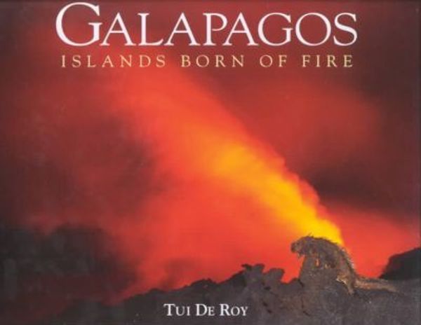 Cover Art for 9781577171737, Galapagos: Islands Born of Fire by Tui De Roy