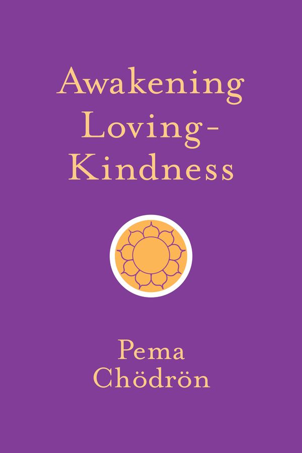 Cover Art for 9781611805253, Awakening Loving-Kindness by Pema Chodron
