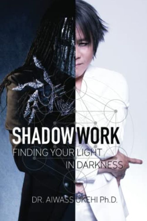 Cover Art for 9798419788565, Shadow Work: Finding Your Light in Darkness (THE COMPLETE SHADOW WORK COLLECTION by DR. AIWASS UKEHI) by Ukehi Ph.D, Dr. Aiwass