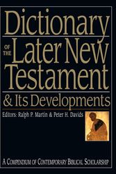 Cover Art for 9780830817795, Dictionary of the Later New Testament and Its Developments by Ralph P. Martin, Peter H. Davids