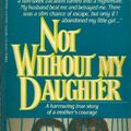Cover Art for 9780312911935, Not Without My Daughter by Betty Mahmoody