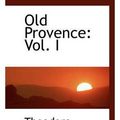 Cover Art for 9781103364893, Old Provence by Cook, Professor Theodore Andrea