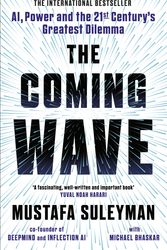 Cover Art for 9781847927491, The Coming Wave: Technology, Power and the Twenty-First Century's Greatest Dilemma by Mustafa Suleyman