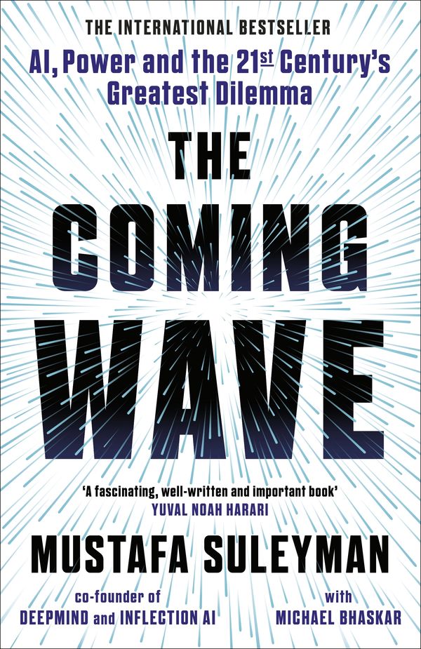 Cover Art for 9781847927491, The Coming Wave: Technology, Power and the Twenty-First Century's Greatest Dilemma by Mustafa Suleyman