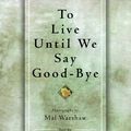 Cover Art for 9780684839486, To Live until We Say Goodbye by Kubler-Ross, Elizabeth