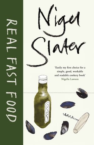 Cover Art for 9781405917339, Real Fast Food: 350 Recipes Ready-To-Eat in 30 Minutes by Nigel Slater
