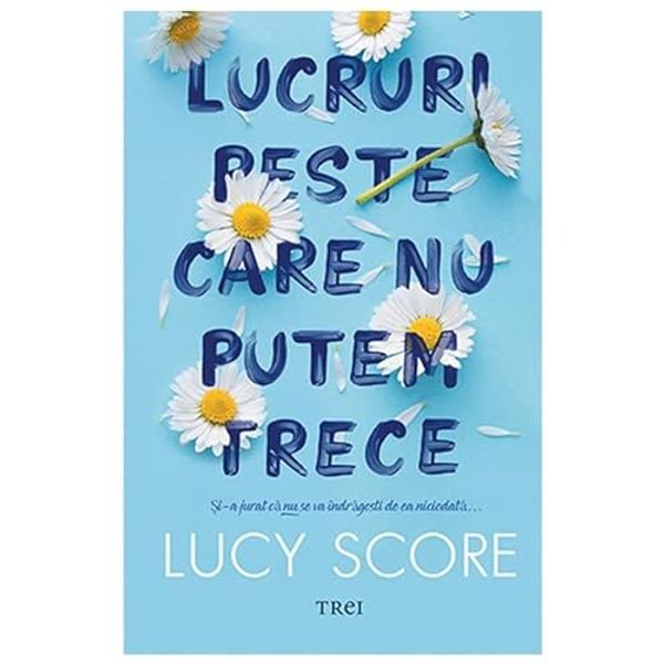 Cover Art for 9786064015785, Lucruri Peste Care Nu Putem Trece by Lucy Score