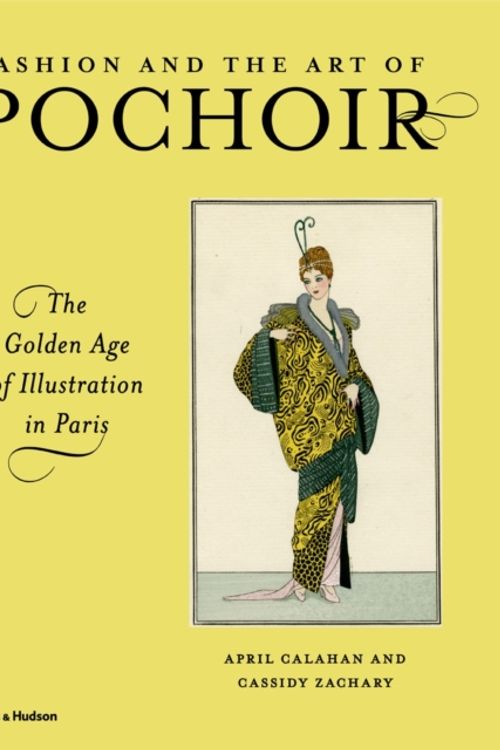 Cover Art for 9780500239391, Fashion and the Art of PochoirThe Golden Age of Illustration in Paris by April Calahan