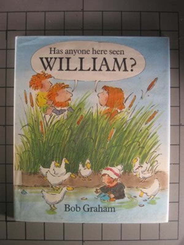 Cover Art for 9780744507928, Has Anyone Here Seen William? by Bob Graham
