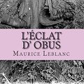Cover Art for 9781508430858, L'Éclat D' Obus by M. Maurice Leblanc
