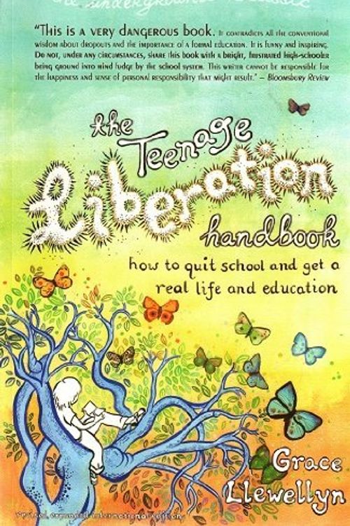 Cover Art for 9780962959172, The Teenage Liberation Handbook: How to Quit School and Get a Real Life and Education by Grace Llewellyn