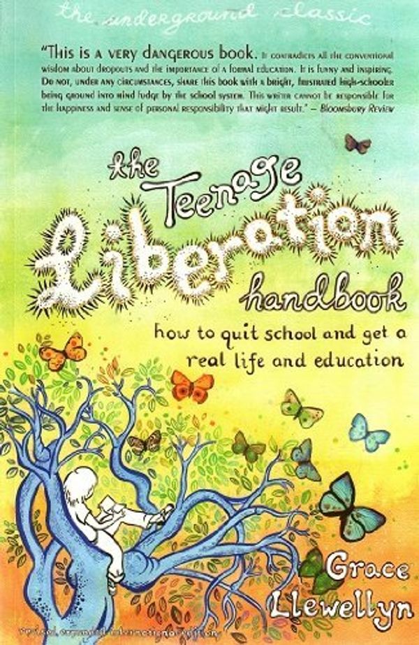 Cover Art for 9780962959172, The Teenage Liberation Handbook: How to Quit School and Get a Real Life and Education by Grace Llewellyn