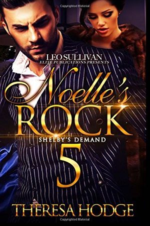 Cover Art for 9781542909235, Noelle's Rock 5Shelby's Demand by Theresa Hodge