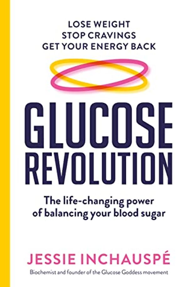 Cover Art for B09L48M61C, Glucose Revolution: The life-changing power of balancing your blood sugar by Jessie Inchauspe