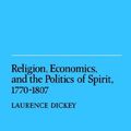 Cover Art for 9780521389129, Hegel: Religion, Economics, and the Politics of Spirit, 1770 1807 by Laurence Dickey