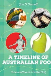 Cover Art for 9781742235349, A Timeline of Australian FoodFrom Mutton to Masterchef by Jan O'Connell