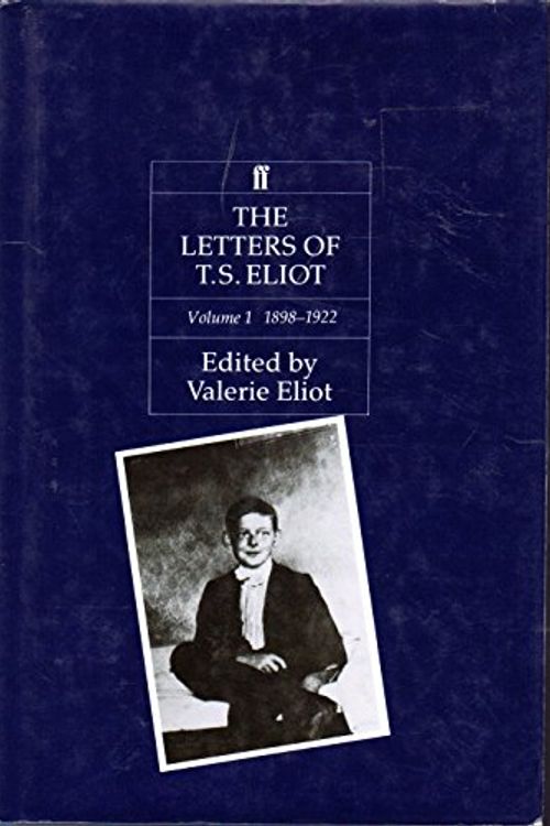 Cover Art for 9780571136216, Letters of T.S. Eliot 1: 1898-1922 1898-22 by Valerie Eliot
