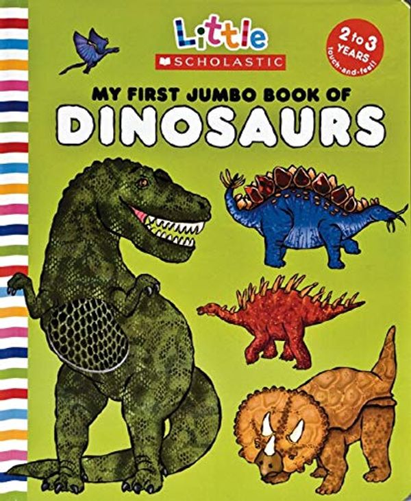 Cover Art for 9780545030410, My First Jumbo Book of Dinosaurs by Scholastic